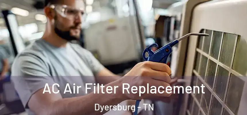  AC Air Filter Replacement Dyersburg - TN