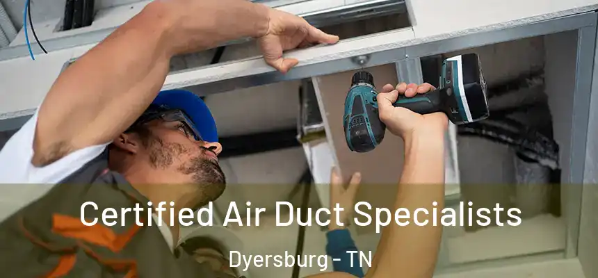  Certified Air Duct Specialists Dyersburg - TN