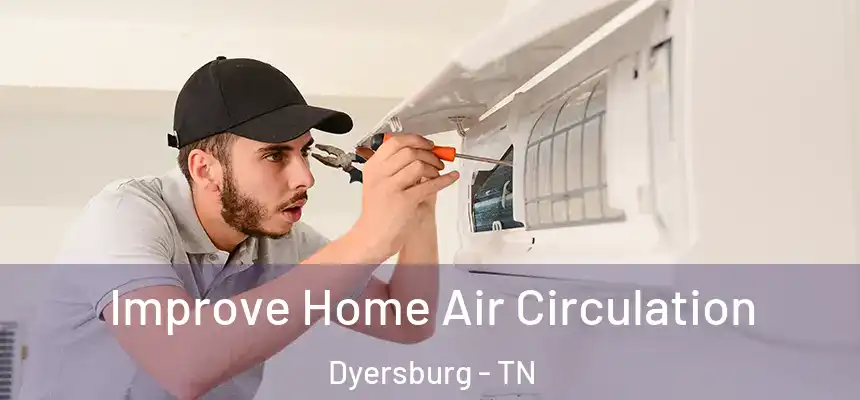  Improve Home Air Circulation Dyersburg - TN