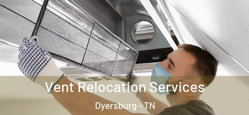  Vent Relocation Services Dyersburg - TN