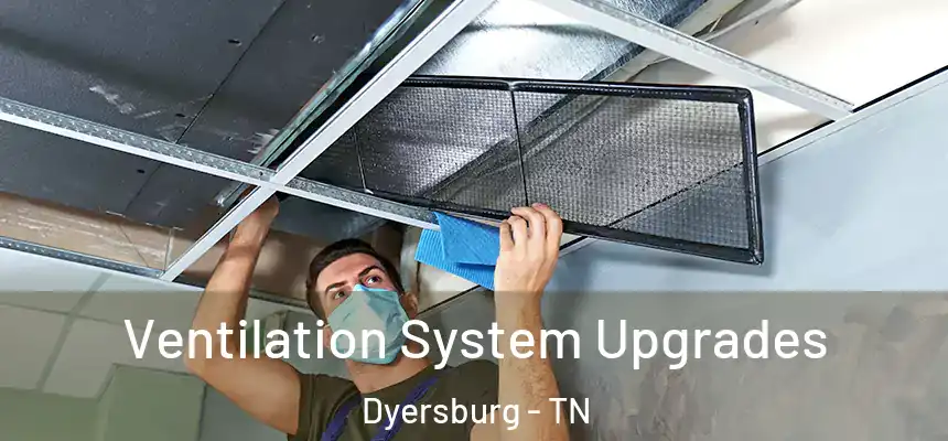  Ventilation System Upgrades Dyersburg - TN